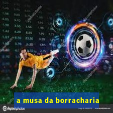 a musa da borracharia